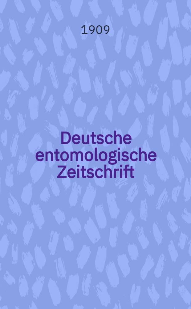 Deutsche entomologische Zeitschrift : Hrsg. von der Deutschen entomologischen Gesellschaft (bisher "Berliner entomologischer verein"). 1909, H.2