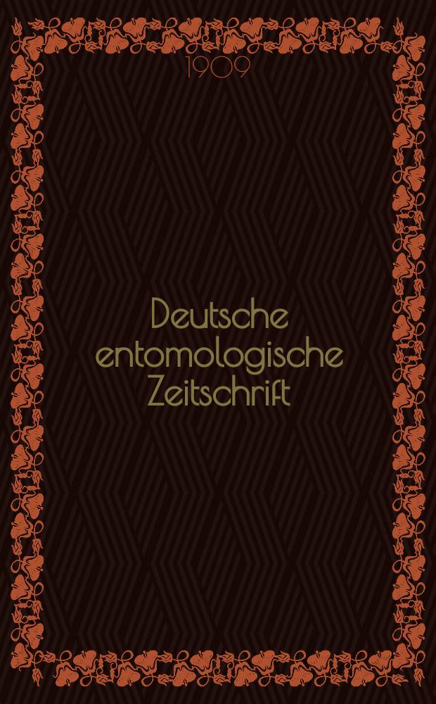 Deutsche entomologische Zeitschrift : Hrsg. von der Deutschen entomologischen Gesellschaft (bisher "Berliner entomologischer verein"). 1909, H.3