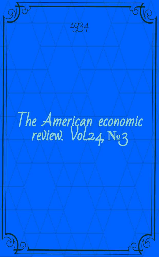 The American economic review. Vol.24, №3
