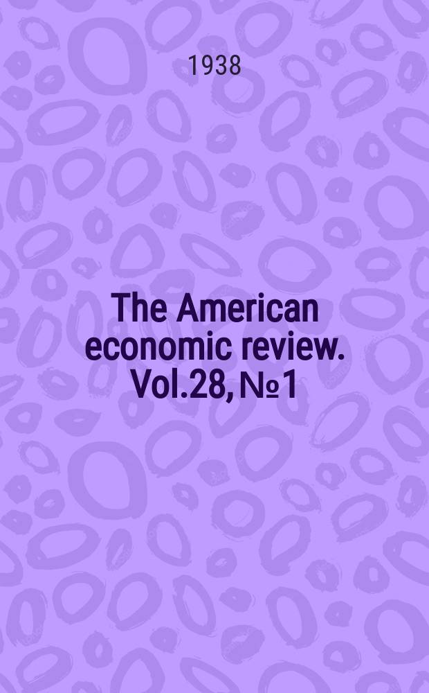 The American economic review. Vol.28, №1