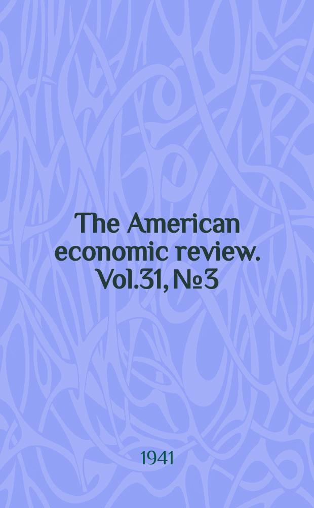 The American economic review. Vol.31, №3