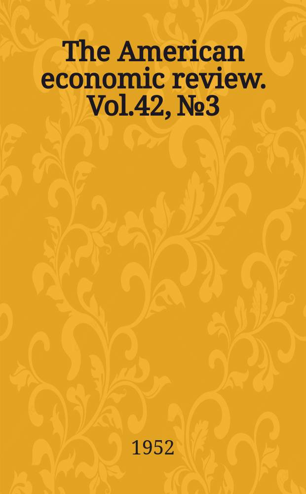 The American economic review. Vol.42, №3