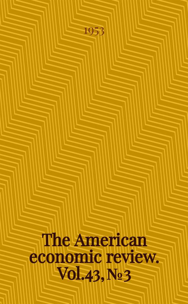 The American economic review. Vol.43, №3