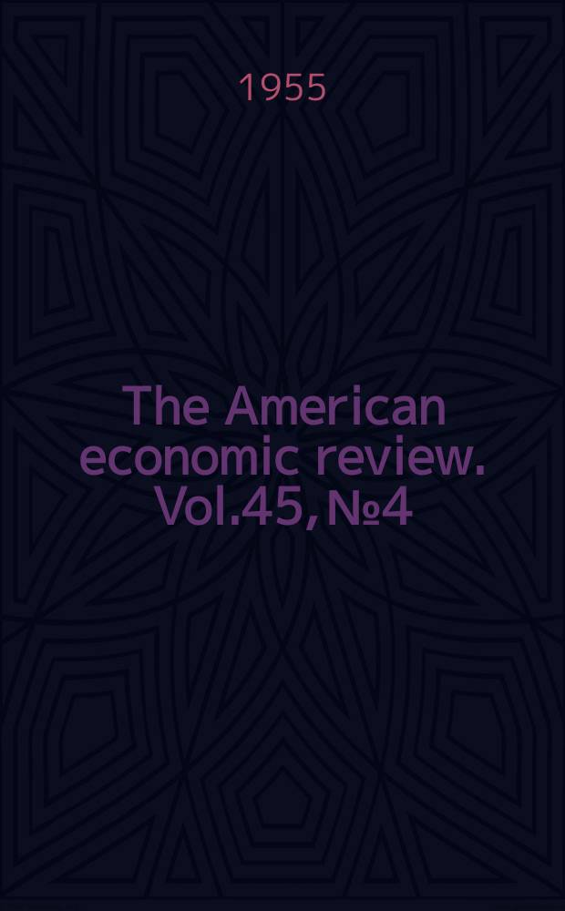 The American economic review. Vol.45, №4