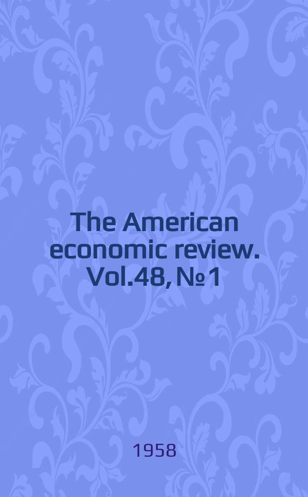 The American economic review. Vol.48, №1