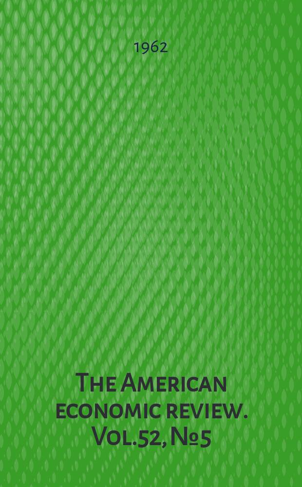 The American economic review. Vol.52, №5