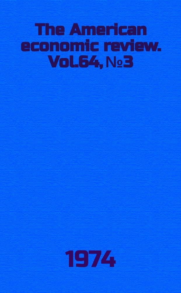 The American economic review. Vol.64, №3