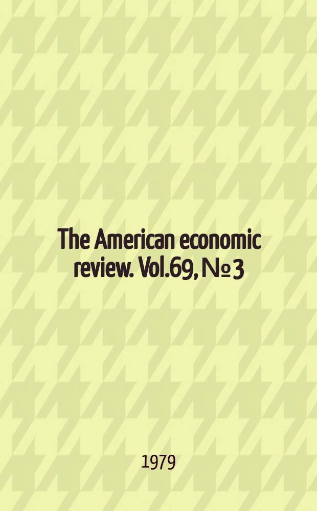The American economic review. Vol.69, №3