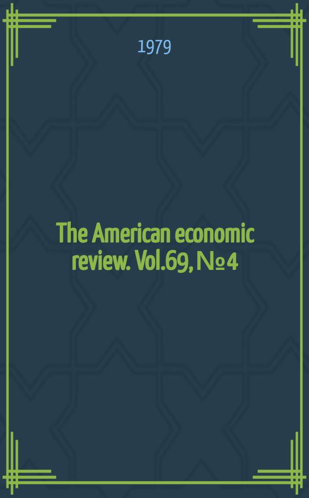 The American economic review. Vol.69, №4