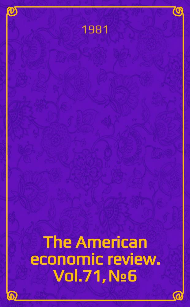 The American economic review. Vol.71, №6