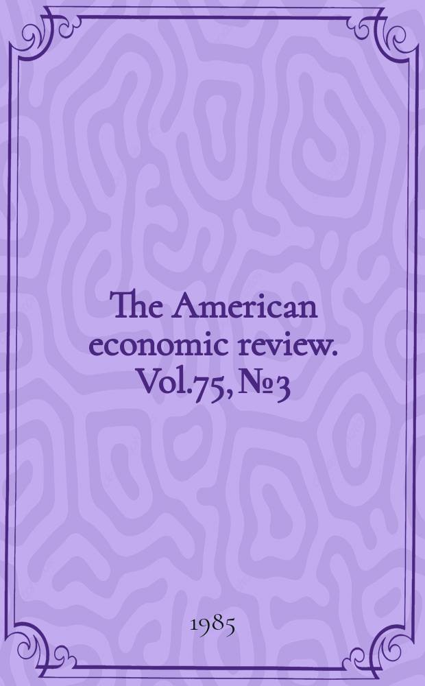 The American economic review. Vol.75, №3