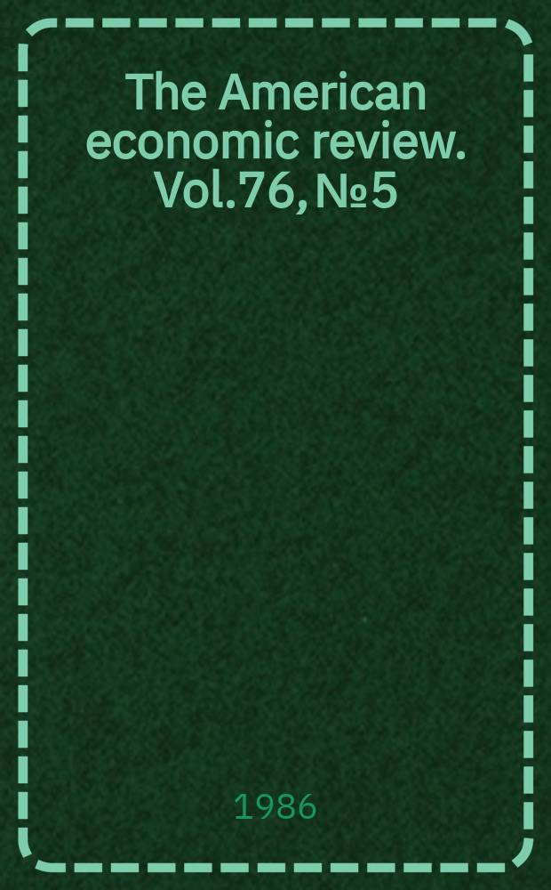 The American economic review. Vol.76, №5