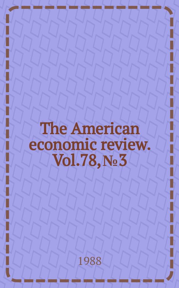 The American economic review. Vol.78, №3