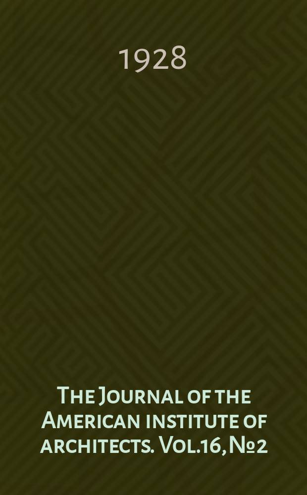 The Journal of the American institute of architects. Vol.16, №2
