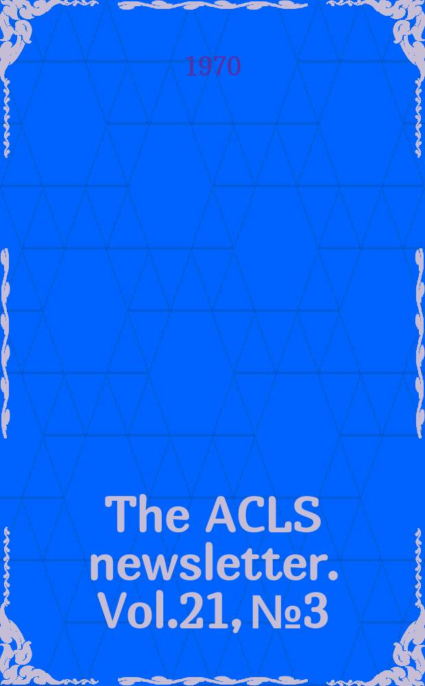 The ACLS newsletter. Vol.21, №3