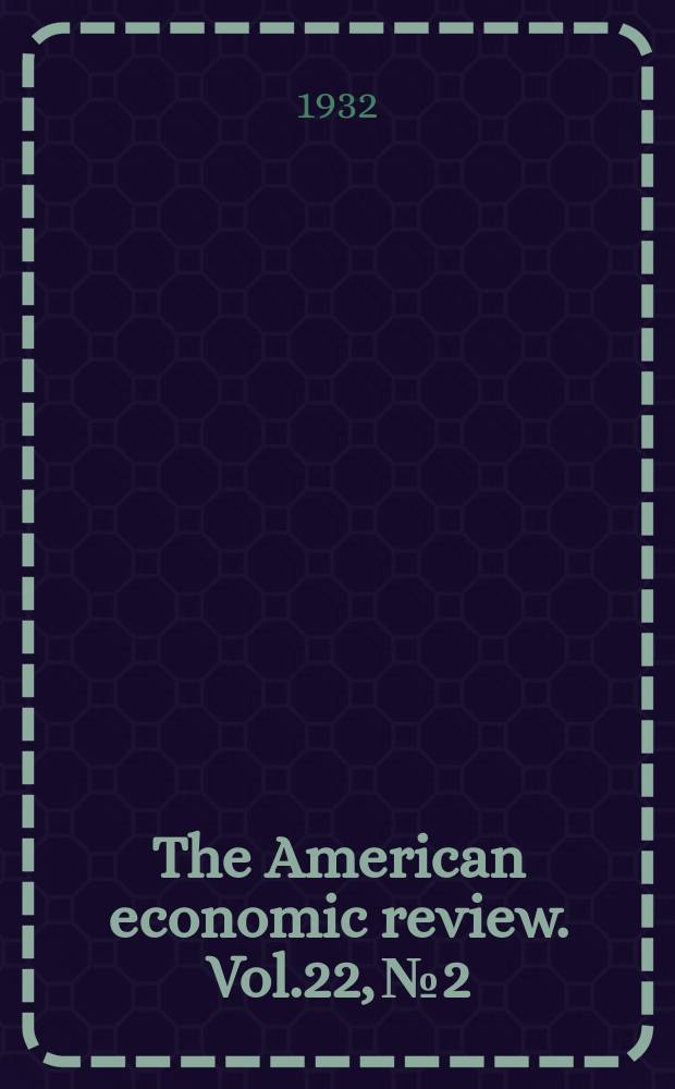 The American economic review. Vol.22, №2