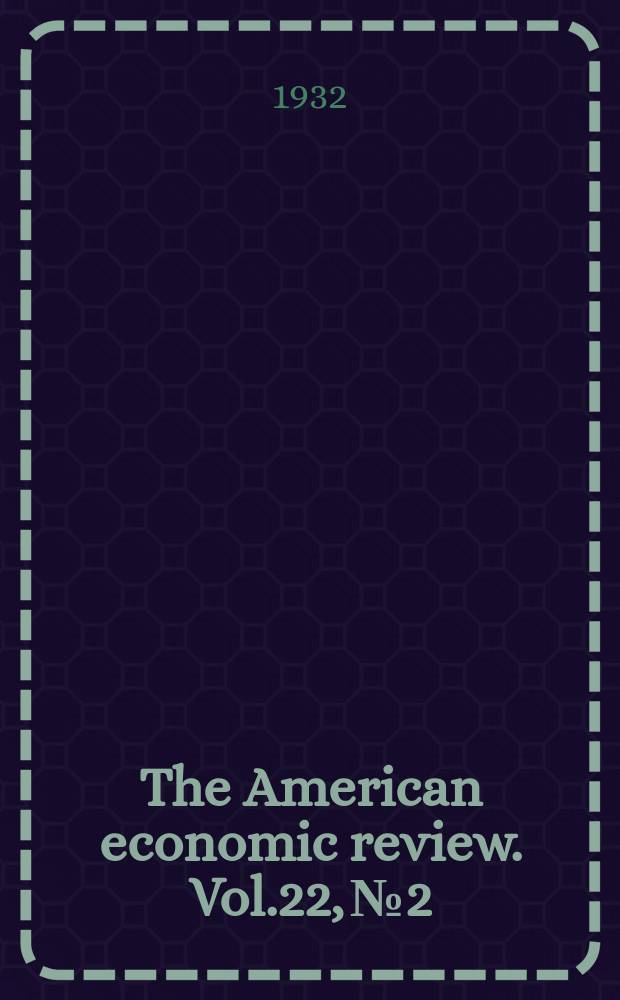The American economic review. Vol.22, №2