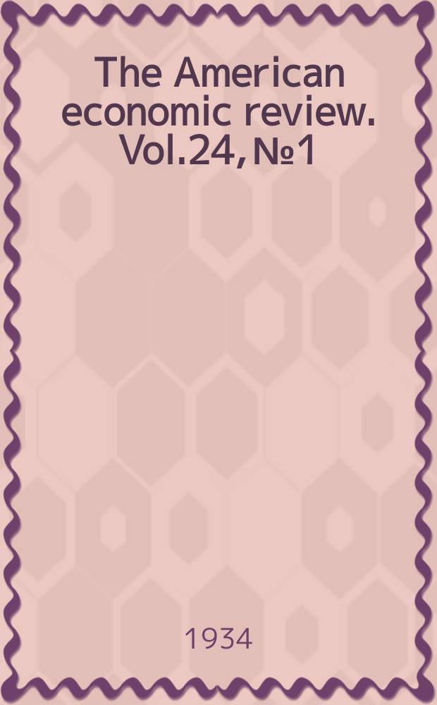 The American economic review. Vol.24, №1