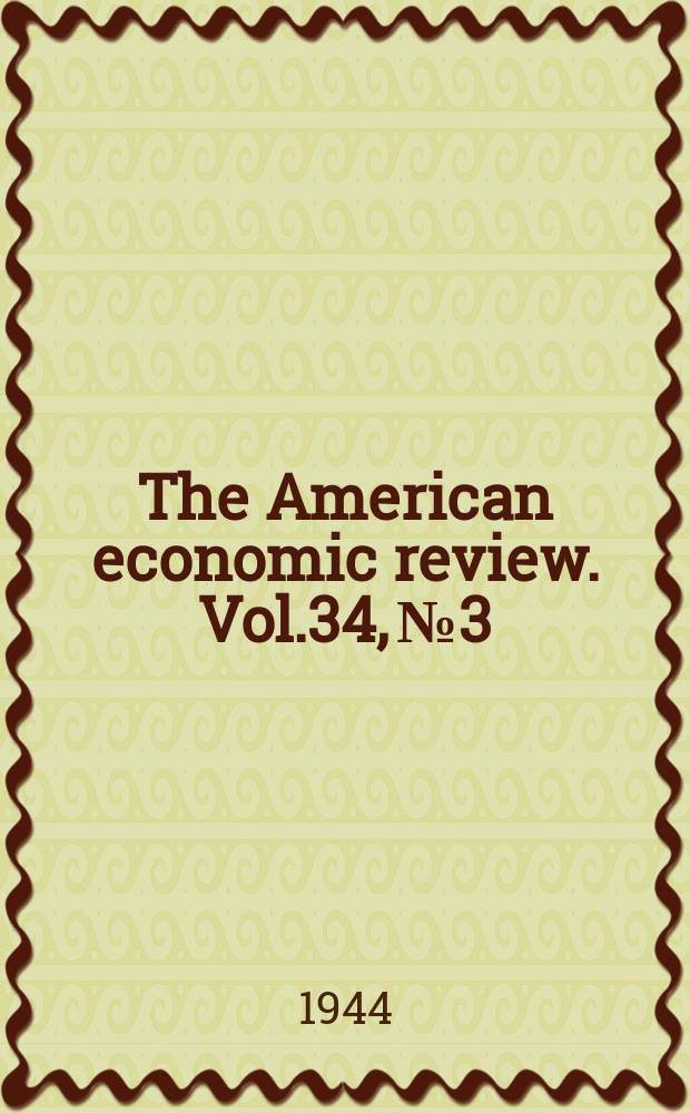 The American economic review. Vol.34, №3
