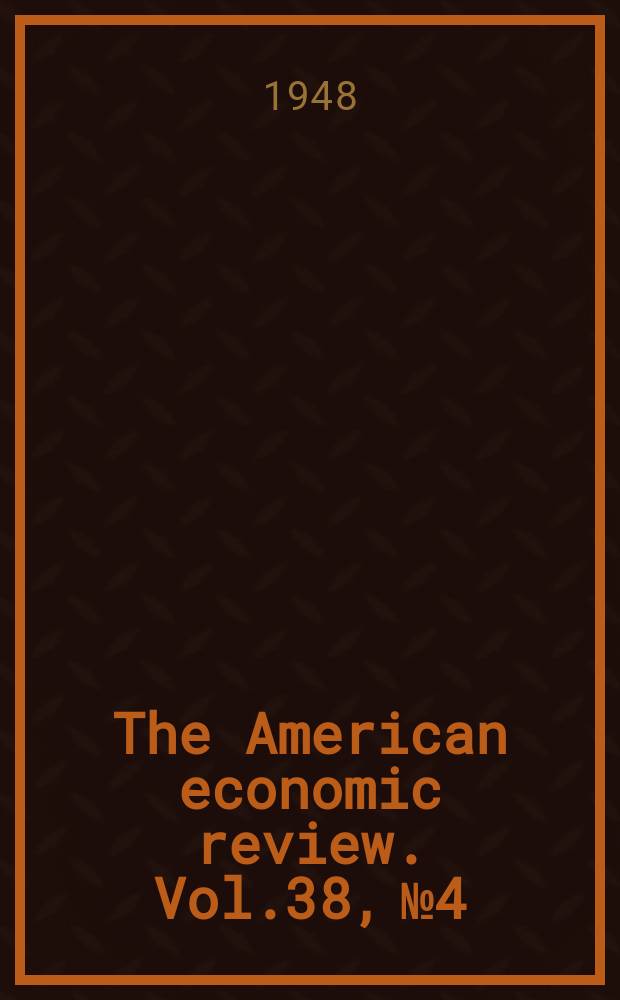 The American economic review. Vol.38, №4