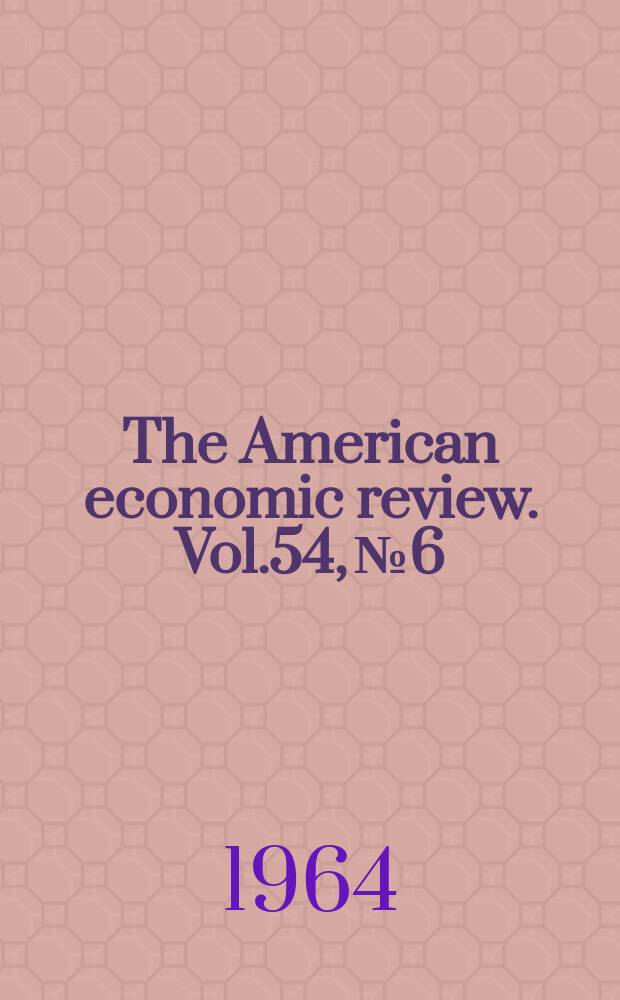 The American economic review. Vol.54, №6