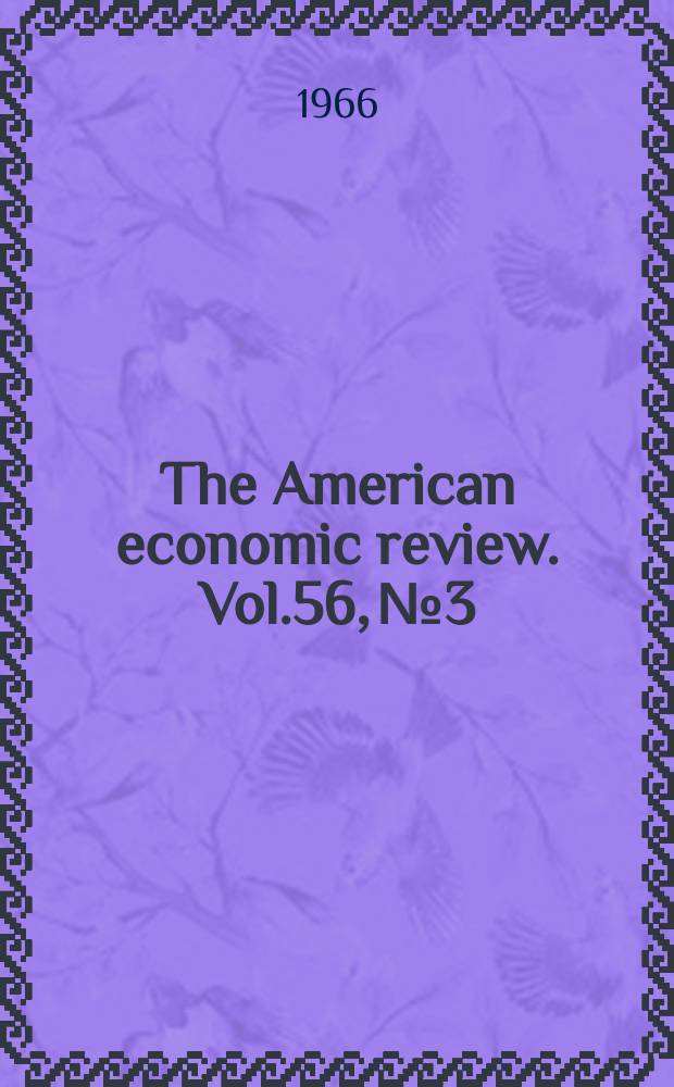 The American economic review. Vol.56, №3
