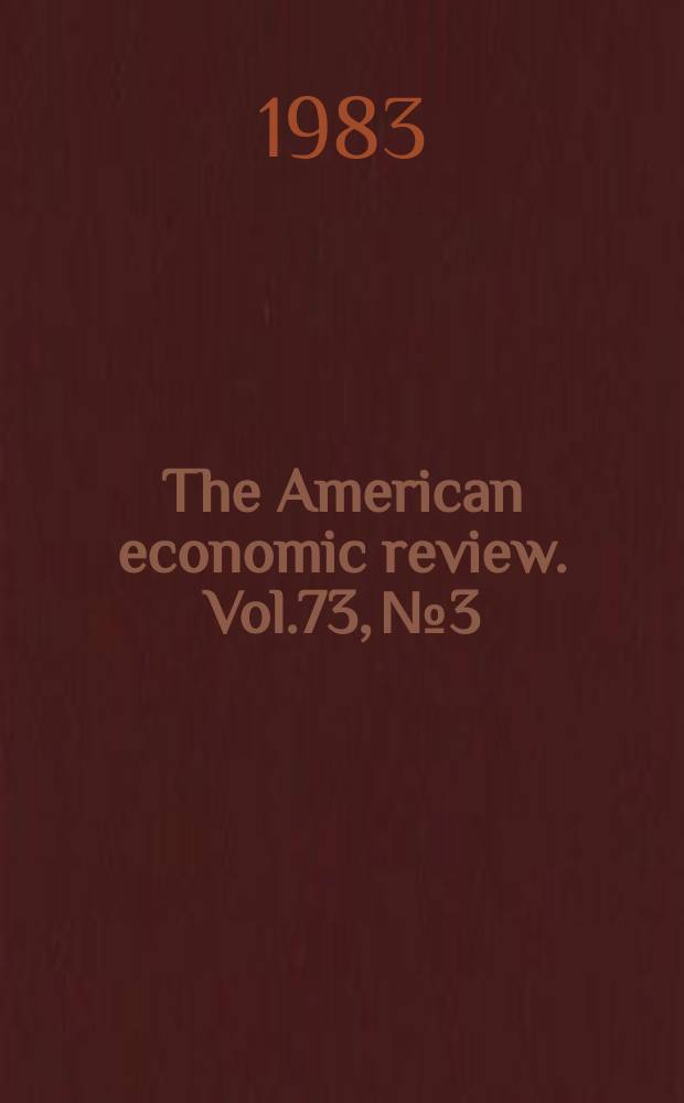 The American economic review. Vol.73, №3