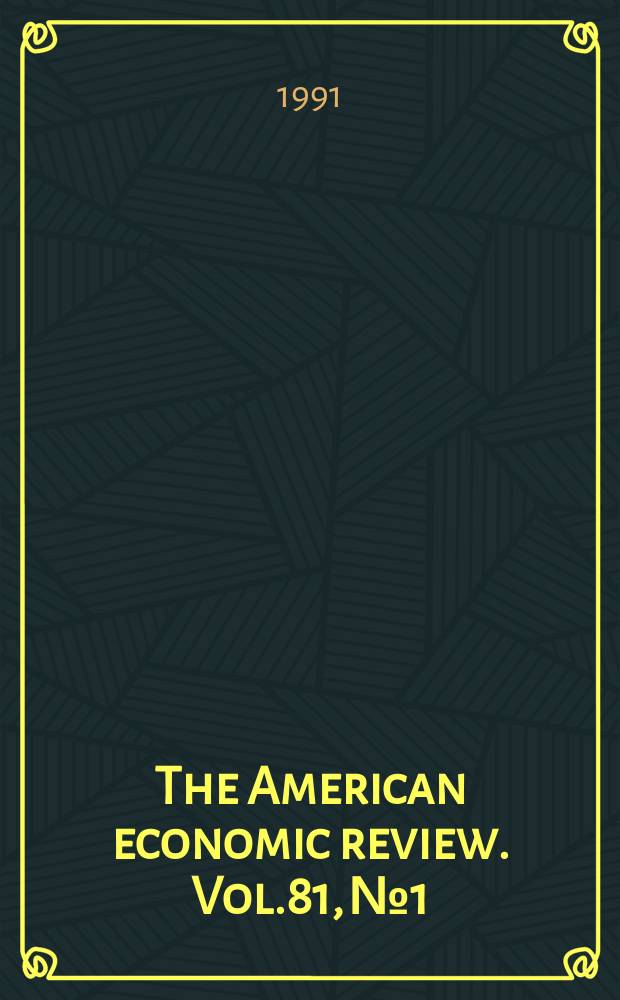 The American economic review. Vol.81, №1