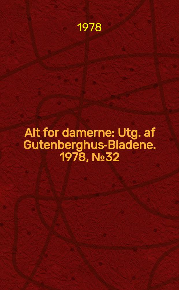 Alt for damerne : Utg. af Gutenberghus-Bladene. 1978, №32