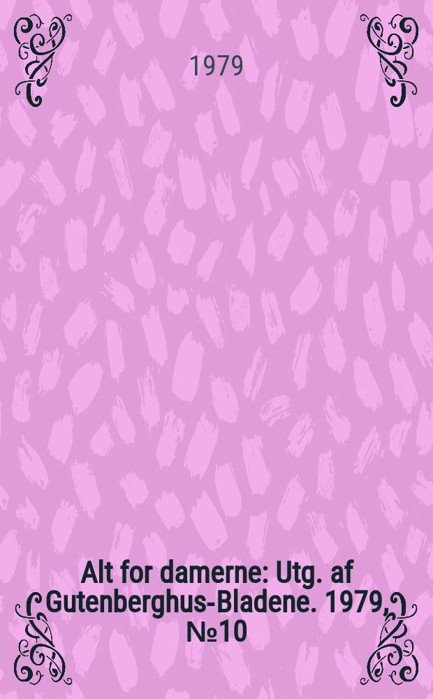 Alt for damerne : Utg. af Gutenberghus-Bladene. 1979, №10