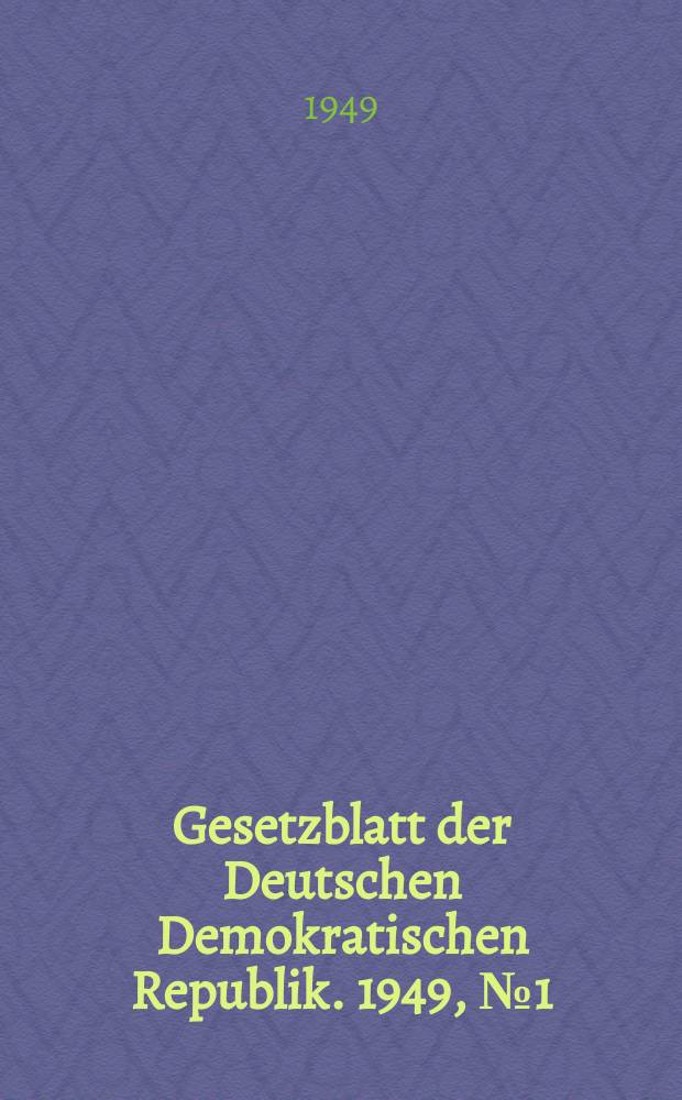 Gesetzblatt der Deutschen Demokratischen Republik. 1949, №1(Okt.)