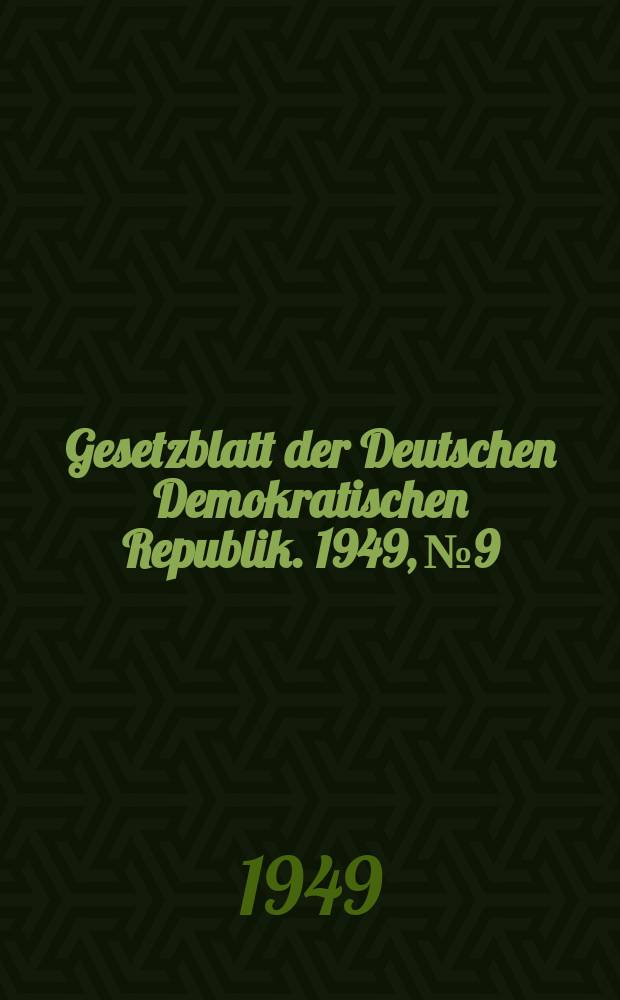 Gesetzblatt der Deutschen Demokratischen Republik. 1949, №9