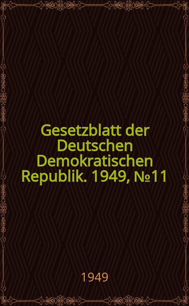Gesetzblatt der Deutschen Demokratischen Republik. 1949, №11