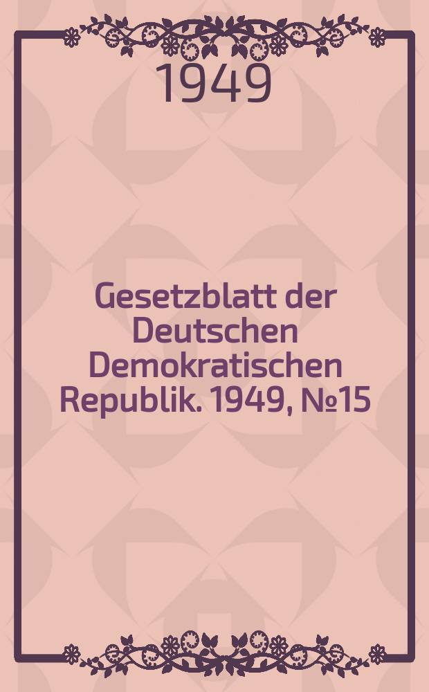 Gesetzblatt der Deutschen Demokratischen Republik. 1949, №15
