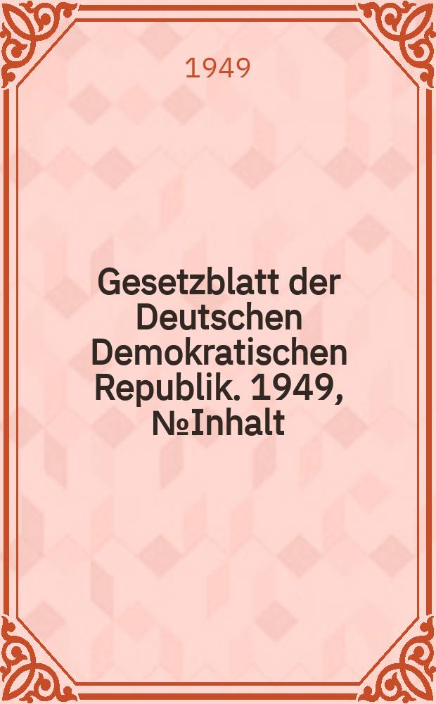 Gesetzblatt der Deutschen Demokratischen Republik. 1949, №Inhalt