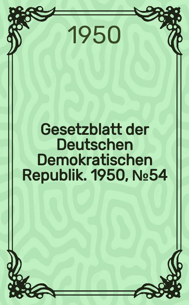 Gesetzblatt der Deutschen Demokratischen Republik. 1950, №54