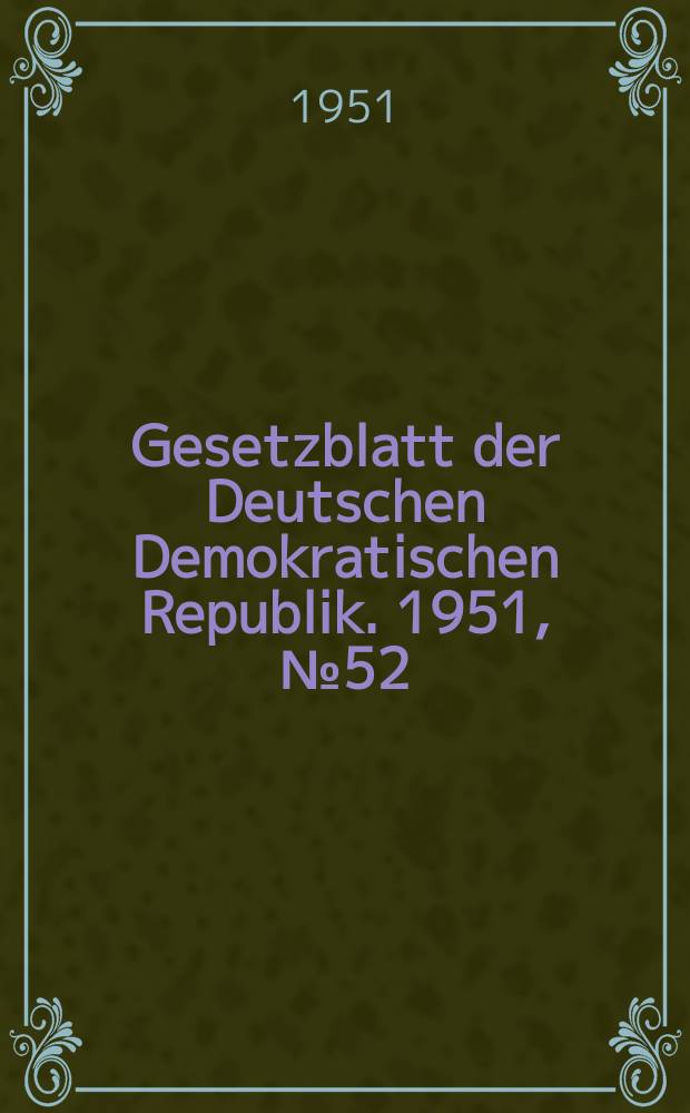 Gesetzblatt der Deutschen Demokratischen Republik. 1951, №52