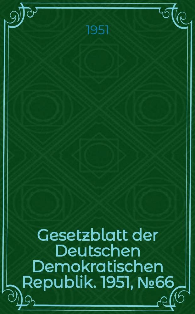 Gesetzblatt der Deutschen Demokratischen Republik. 1951, №66