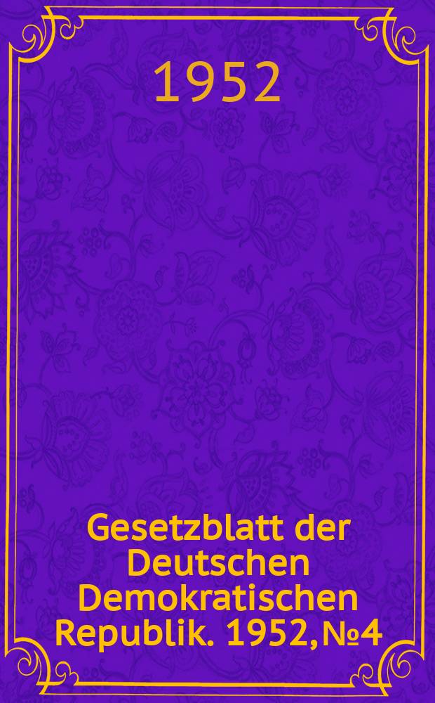 Gesetzblatt der Deutschen Demokratischen Republik. 1952, №4
