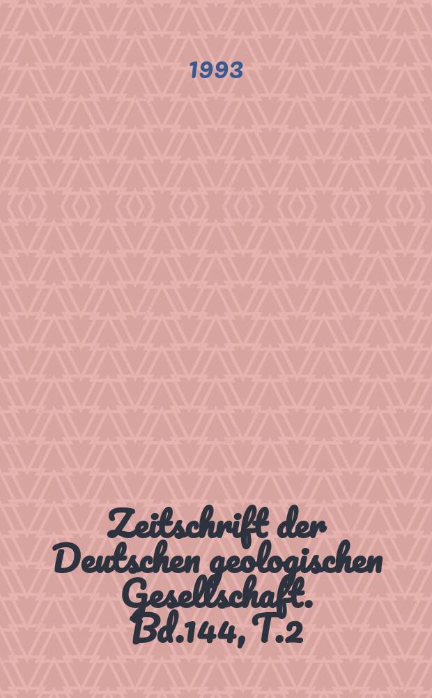 Zeitschrift der Deutschen geologischen Gesellschaft. Bd.144, T.2