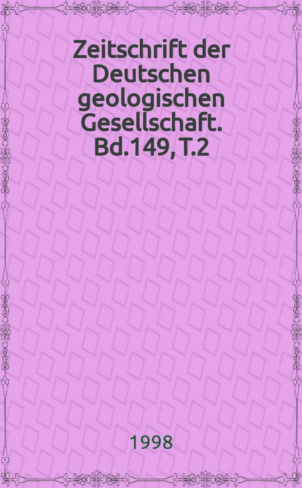 Zeitschrift der Deutschen geologischen Gesellschaft. Bd.149, T.2