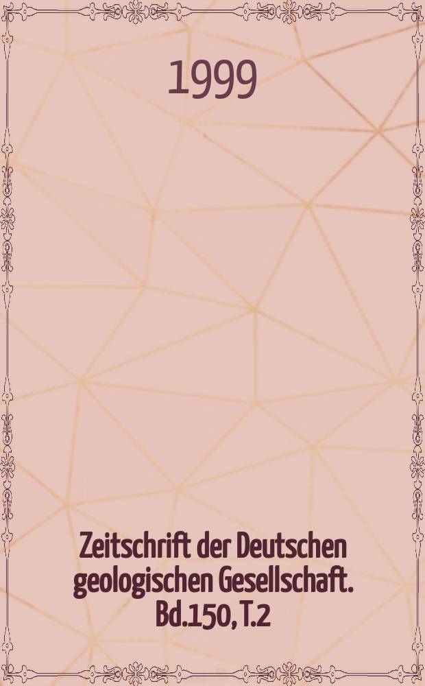 Zeitschrift der Deutschen geologischen Gesellschaft. Bd.150, T.2