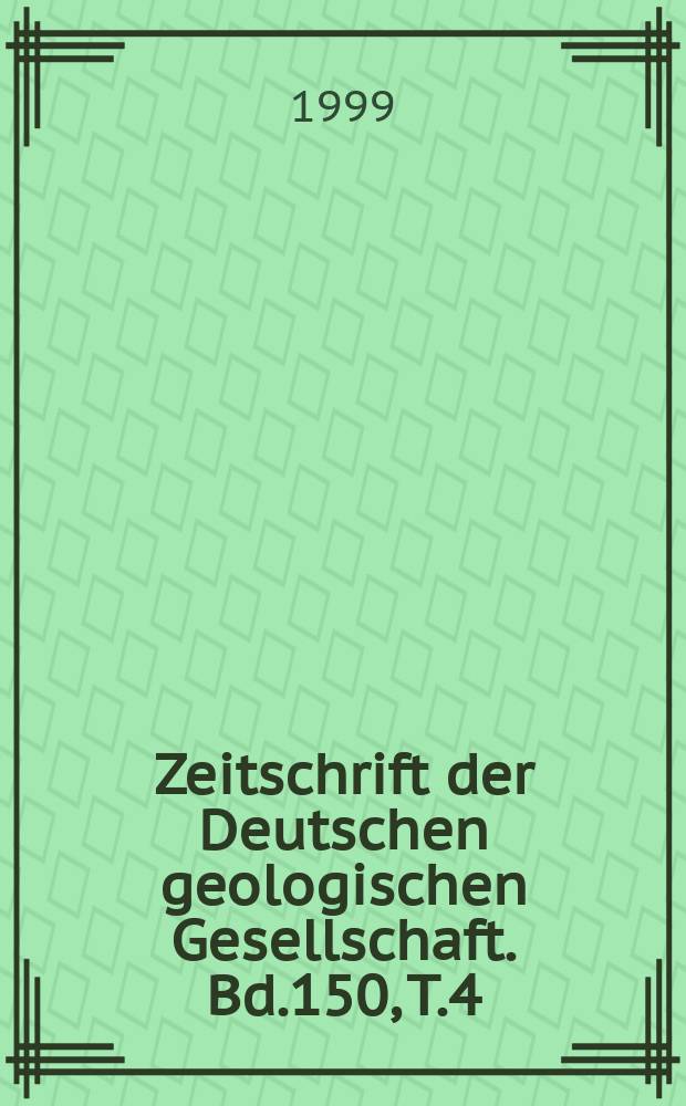 Zeitschrift der Deutschen geologischen Gesellschaft. Bd.150, T.4