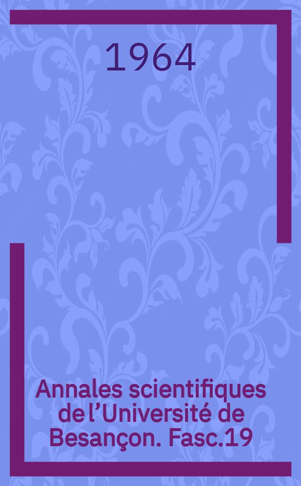 Annales scientifiques de l’Université de Besançon. Fasc.19