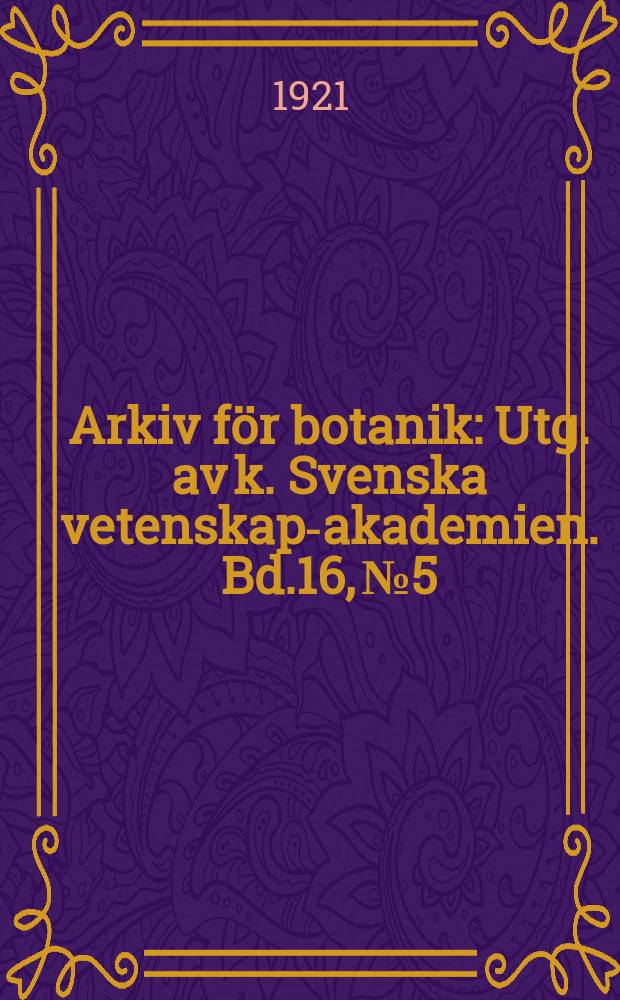 Arkiv för botanik : Utg. av k. Svenska vetenskaps- akademien. Bd.16, №5