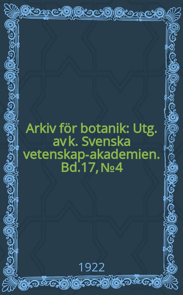 Arkiv för botanik : Utg. av k. Svenska vetenskaps- akademien. Bd.17, №4