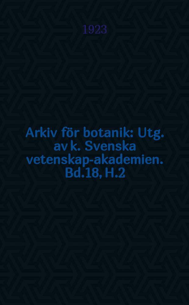 Arkiv för botanik : Utg. av k. Svenska vetenskaps- akademien. Bd.18, H.2/3
