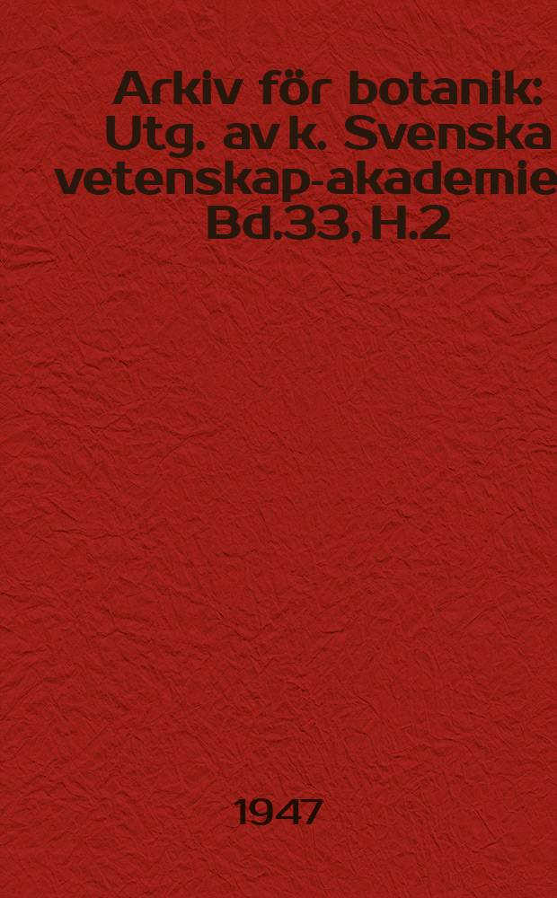 Arkiv för botanik : Utg. av k. Svenska vetenskaps- akademien. Bd.33, H.2