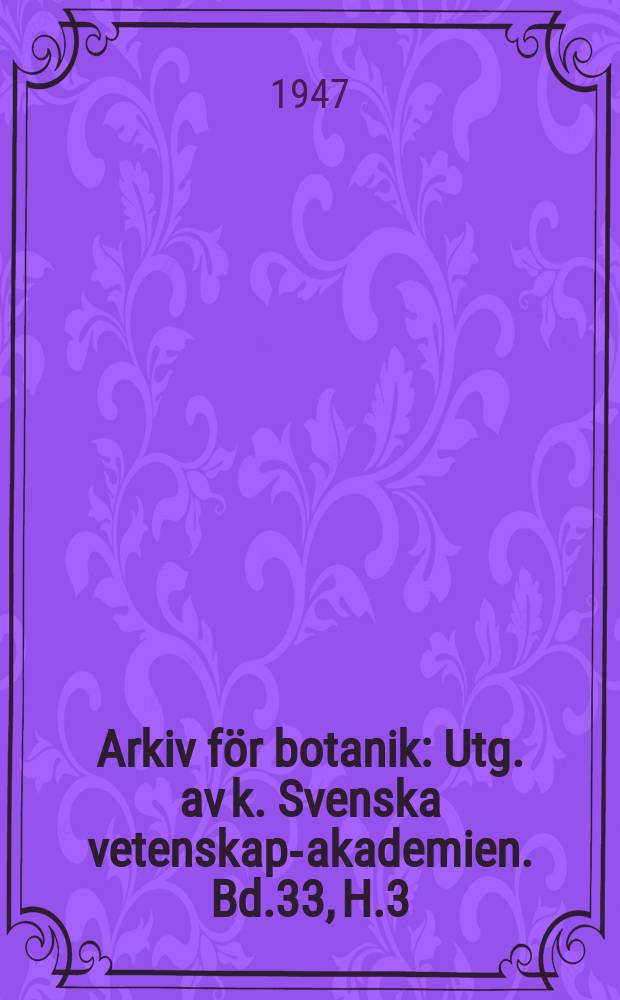 Arkiv för botanik : Utg. av k. Svenska vetenskaps- akademien. Bd.33, H.3