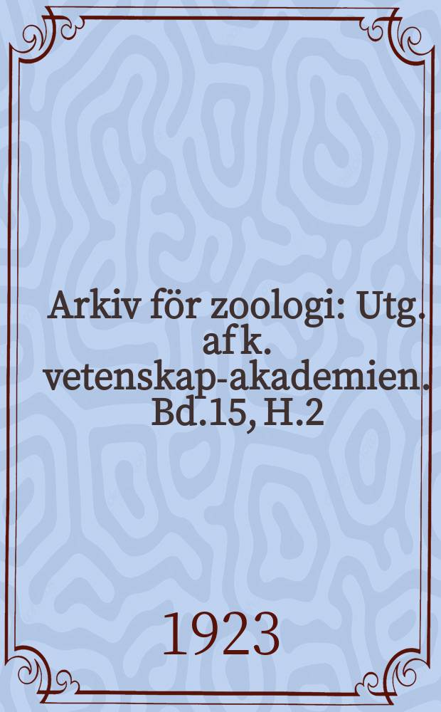 Arkiv för zoologi : Utg. af k. vetenskaps- akademien. Bd.15, H.2/3